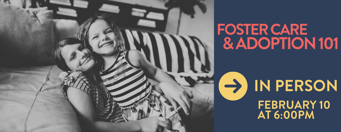 Foster Care and Adoption 101 Meeting - February 10, 2026
